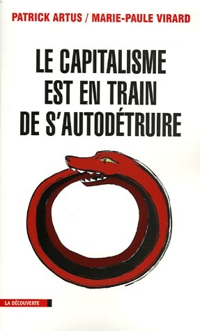 Image du vendeur pour Le capitalisme est en train de s'auto-d?truire - Patrick Virard mis en vente par Book Hmisphres