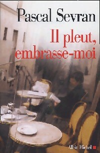Seller image for Il pleut, embrasse-moi - Pascal Sevran for sale by Book Hmisphres