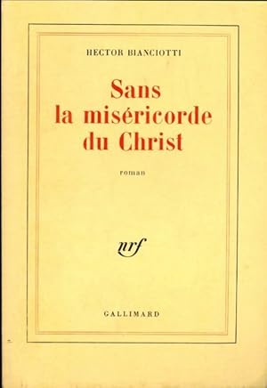 Image du vendeur pour Sans la mis?ricorde du Christ - Hector Biancotti mis en vente par Book Hmisphres