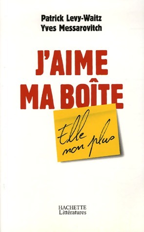 Seller image for J'aime ma bo?te, elle non plus - Patrick L?vy-Waitz for sale by Book Hmisphres