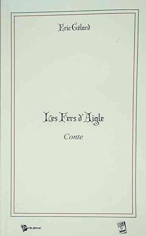 Imagen del vendedor de Les Fers d'Aigle - Eric Gelard a la venta por Book Hmisphres