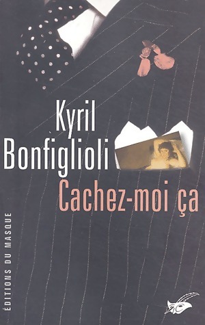 Seller image for Cachez-moi ?a - Kyril Bonfiglioli for sale by Book Hmisphres