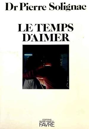 Seller image for Le temps d'aimer - Pierre Dr Solignac for sale by Book Hmisphres