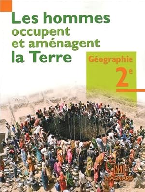 G ographie 2e. Les hommes occupent et am nagent la Terre - Jacqueline Jalta