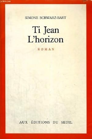 Image du vendeur pour Ti Jean L'horizon - Simone Schwarz-Bart mis en vente par Book Hmisphres