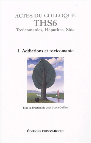 Image du vendeur pour Actes du colloque THS6 Tome I : Addictions et toxicomanies - Jean-Marie Guffens mis en vente par Book Hmisphres