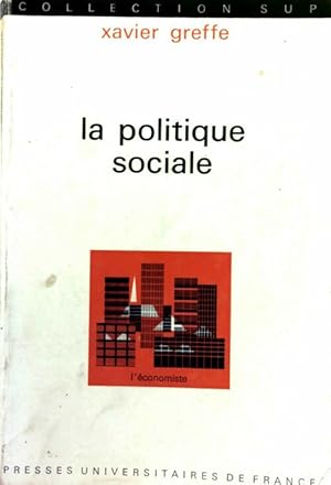 La politique sociale - Xavier Greffe