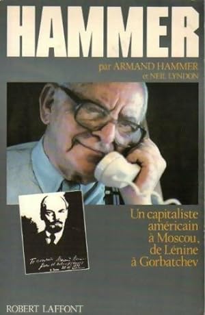 Hammer. Un capitaliste am ricain   Moscou, de L nine   Gorbatchev - Armand Hammer