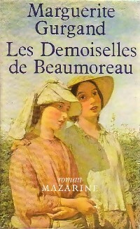 Image du vendeur pour Les demoiselles de Beaumoreau - Marguerite Gurgand mis en vente par Book Hmisphres