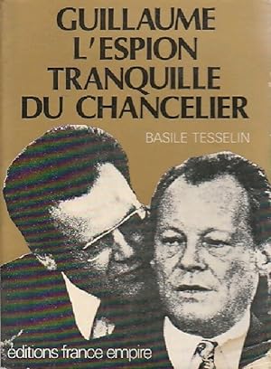 Guillaume, l'espion tranquille du chancelier - Basile Tesselin