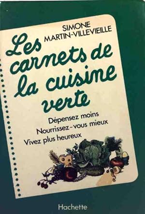 Image du vendeur pour Les carnets de la cuisine verte - Simone Martin-Villevieille mis en vente par Book Hmisphres