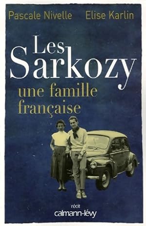 Image du vendeur pour Les Sarkozy. Une famille fran?aise - Pascale Nivelle mis en vente par Book Hmisphres