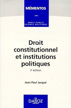 Image du vendeur pour Droit constitutionnel et institutions politiques - Jean-Paul Jacqu? mis en vente par Book Hmisphres