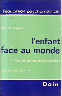 L'enfant face au monde - Pierre Vayer