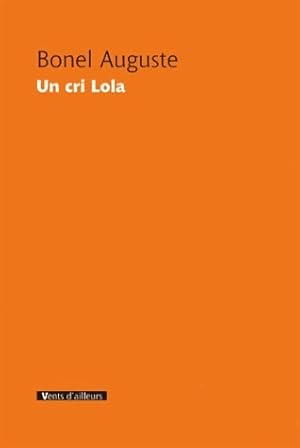 Un cri Lola - Auguste Bonel