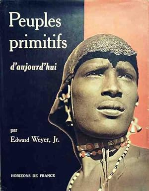 Peuples primitifs d'aujourd'hui - Edward Weyer