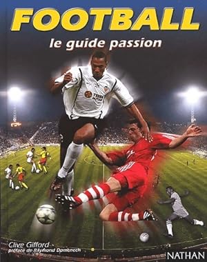 Image du vendeur pour Football. Le Guide passion - Clive Gifford mis en vente par Book Hmisphres