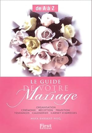 Image du vendeur pour Le guide de votre mariage de A ? Z - Maya Nuq-Barakat mis en vente par Book Hmisphres