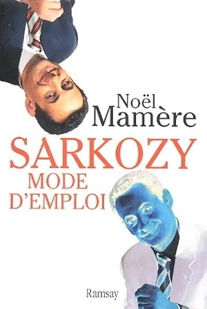 Seller image for Sarkozy, mode d'emploi - No?l Mam?re for sale by Book Hmisphres