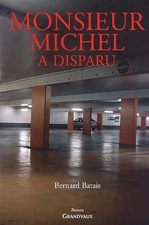 Image du vendeur pour Monsieur Michel a disparu - Bernard Batais mis en vente par Book Hmisphres