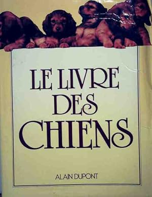 Le livre des chiens - Alain Dupont