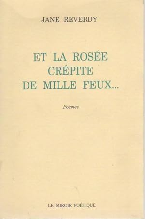 Et la rosée crépite de mille feux - Jane Reverdy