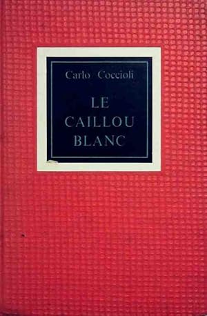 Image du vendeur pour Le caillou blanc - Carlo Coccioli mis en vente par Book Hmisphres