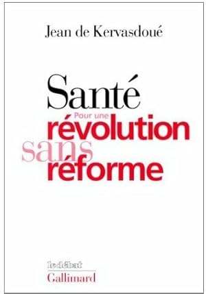Seller image for Sant?. Pour une r?volution sans r?forme - Jean De Kervasdou? for sale by Book Hmisphres