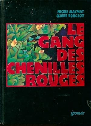 Image du vendeur pour Le gang des chenilles rouges - Nicole ; Isabelle Merlet Maymat mis en vente par Book Hmisphres