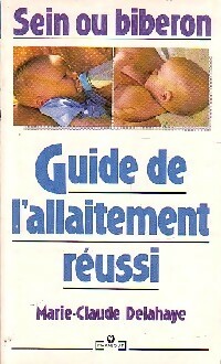 Imagen del vendedor de Guide de l'allaitement r?ussi - Marie-Claude Delahaye a la venta por Book Hmisphres