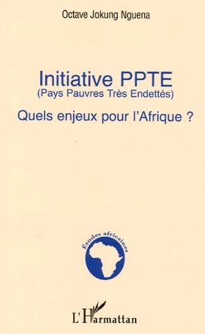 Bild des Verkufers fr Initiative PPTE : Quels enjeux pour l'Afrique ? - Octave Jokung Ngu?na zum Verkauf von Book Hmisphres