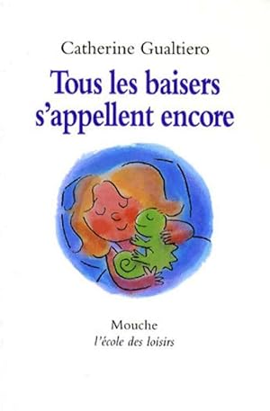 Image du vendeur pour Tous les baisers s'appellent encore - Catherine Gualtiero mis en vente par Book Hmisphres