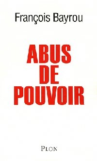 Image du vendeur pour Abus de pouvoir - Fran?ois Bayrou mis en vente par Book Hmisphres