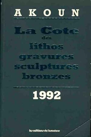 Image du vendeur pour La cote des lithos, gravures, sculptures, bronzes 1992 - Jacky-Armand Akoun mis en vente par Book Hmisphres