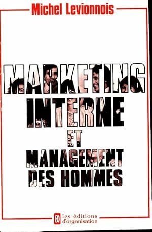 Marketing interne et management des hommes - Michel Levionnois