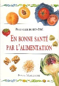 Seller image for En bonne sant? par l'alimentation - Denise Mortimore for sale by Book Hmisphres