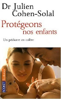 Image du vendeur pour Prot?geons nos enfants - Dr Julien Cohen-Solal mis en vente par Book Hmisphres