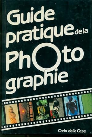 Image du vendeur pour Guide pratique de la photographie - Carlo Delle Cese mis en vente par Book Hmisphres