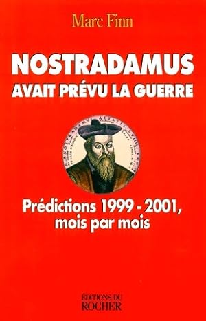 Nostradamus avait pr vu la guerre. Pr dictions 1999-2001 - Marc Finn