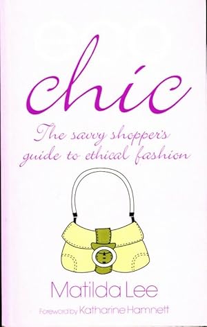 Seller image for Eco chic. The savvy shopper's guide to ethical fashion - Matilda Lee for sale by Book Hmisphres