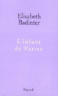 Image du vendeur pour L'infant de Parme - Elisabeth Badinter mis en vente par Book Hmisphres