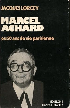 Seller image for Marcel Achard ou 50 ans de vie parisienne - Jacques Lorcey for sale by Book Hmisphres