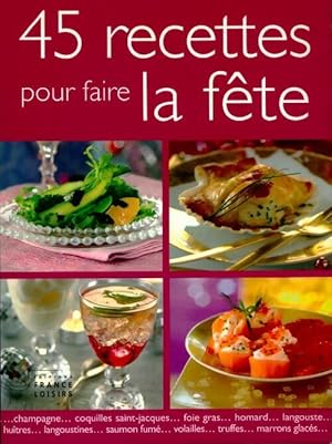 45 recettes pour faire la fête - Collectif