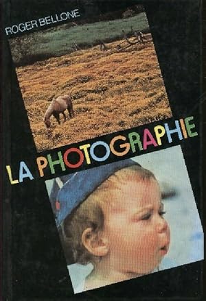 Image du vendeur pour La photographie - Roger Bellone mis en vente par Book Hmisphres