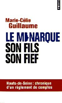 Seller image for Le monarque, son fils, son fief - Marie-C?lie Guillaume for sale by Book Hmisphres