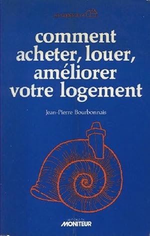 Imagen del vendedor de Comment acheter, louer, am?liorer votre logement - Jean-Pierre Bourbonnais a la venta por Book Hmisphres