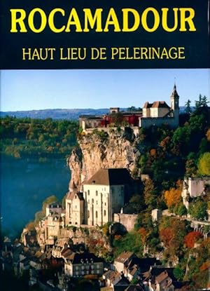 Imagen del vendedor de Rocamadour. Haut lieu de p?lerinage - Didier Poux a la venta por Book Hmisphres