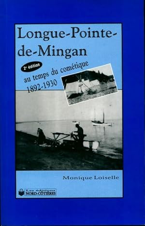 Longue-Pointe-de-Mingan. Au temps du com?tique 1892-1930 - Monique Loiselle