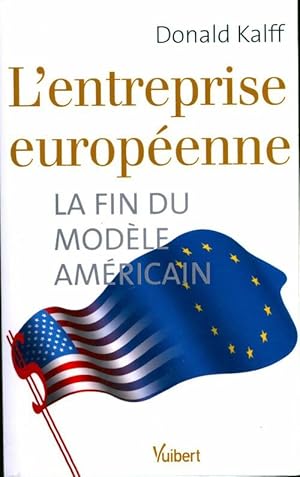 Imagen del vendedor de L'entreprise europ?enne. La fin du mod?le am?ricain - Donald Kalff a la venta por Book Hmisphres