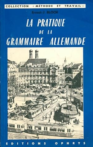 Seller image for La pratique de la grammaire allemande - Ernest Bloch for sale by Book Hmisphres